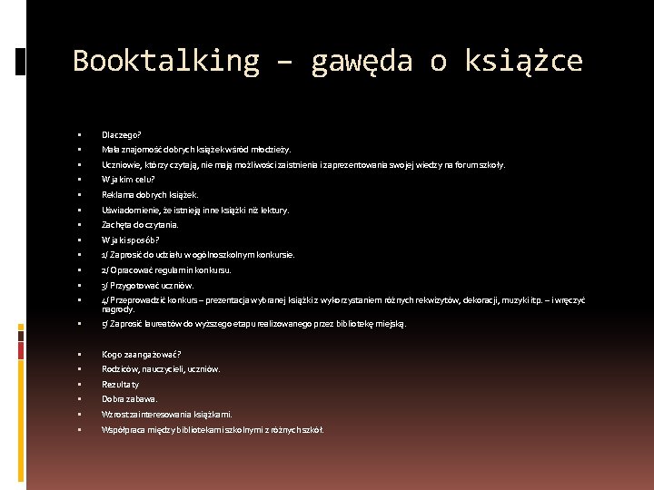 Booktalking – gawęda o książce Dlaczego? Mała znajomość dobrych książek wśród młodzieży. Uczniowie, którzy