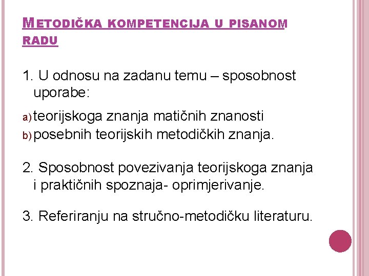 METODIČKA KOMPETENCIJA U PISANOM RADU 1. U odnosu na zadanu temu – sposobnost uporabe: