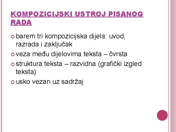 KOMPOZICIJSKI USTROJ PISANOG RADA barem tri kompozicijska dijela: uvod, razrada i zaključak veza među