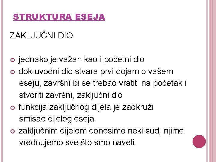 STRUKTURA ESEJA ZAKLJUČNI DIO jednako je važan kao i početni dio dok uvodni dio