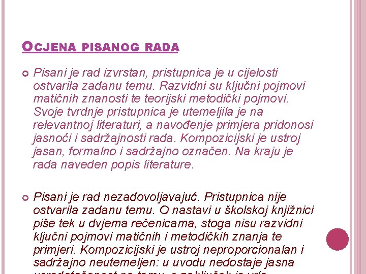 OCJENA PISANOG RADA Pisani je rad izvrstan, pristupnica je u cijelosti ostvarila zadanu temu.