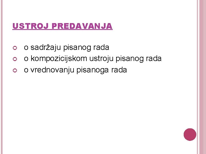 USTROJ PREDAVANJA o sadržaju pisanog rada o kompozicijskom ustroju pisanog rada o vrednovanju pisanoga