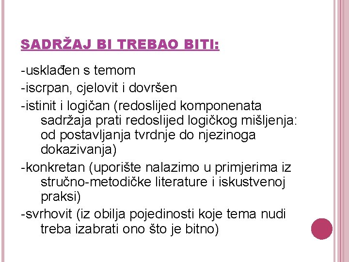 SADRŽAJ BI TREBAO BITI: -usklađen s temom -iscrpan, cjelovit i dovršen -istinit i logičan