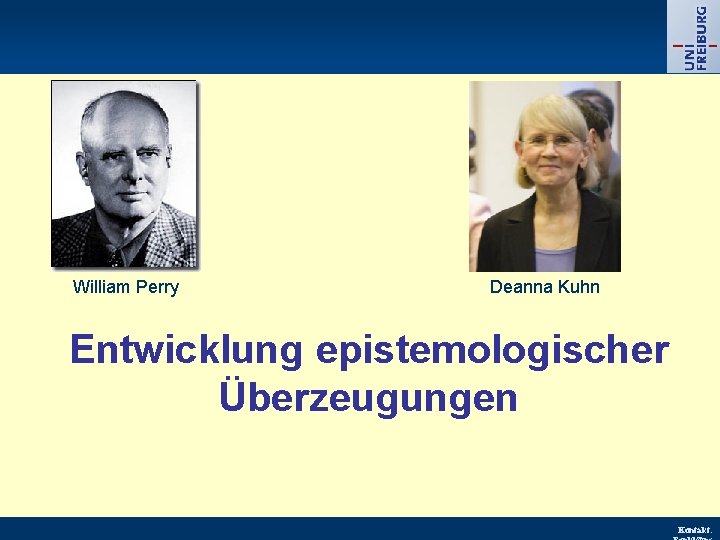 William Perry Deanna Kuhn Entwicklung epistemologischer Überzeugungen Kontakt: 