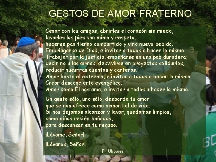 GESTOS DE AMOR FRATERNO Cenar con los amigos, abrirles el corazón sin miedo, lavarles