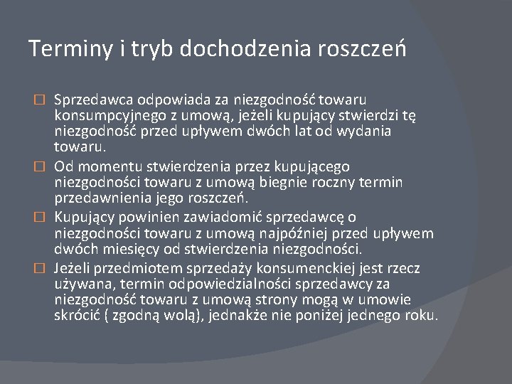 Terminy i tryb dochodzenia roszczeń Sprzedawca odpowiada za niezgodność towaru konsumpcyjnego z umową, jeżeli