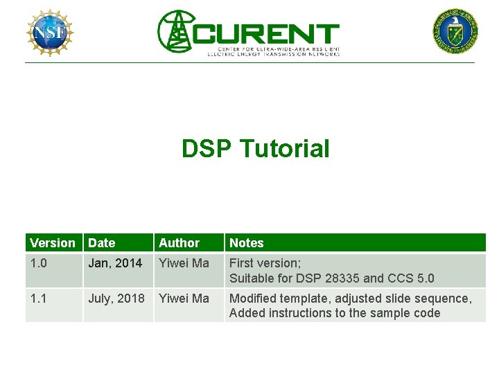 DSP Tutorial Version Date Author Notes 1. 0 Jan, 2014 Yiwei Ma First version;