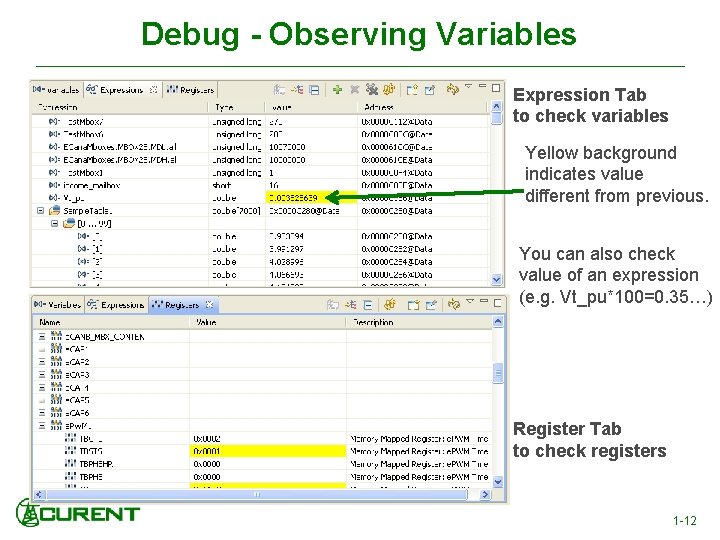 Debug - Observing Variables Expression Tab to check variables Yellow background indicates value different