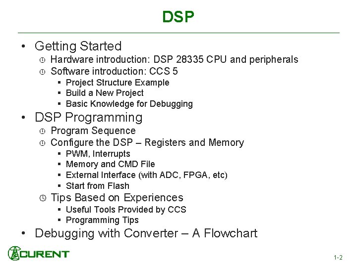 DSP • Getting Started Hardware introduction: DSP 28335 CPU and peripherals Software introduction: CCS