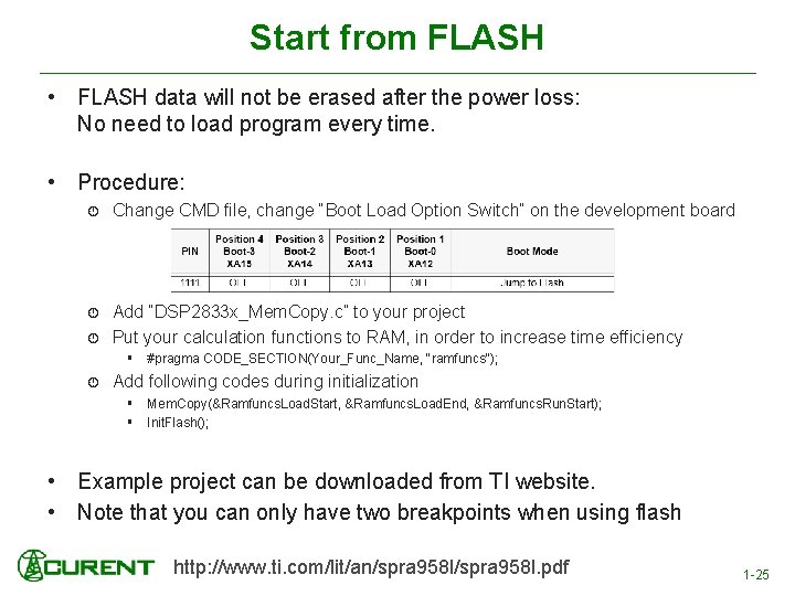 Start from FLASH • FLASH data will not be erased after the power loss: