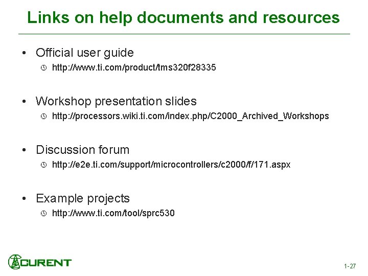 Links on help documents and resources • Official user guide http: //www. ti. com/product/tms