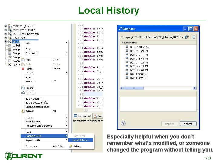 Local History Especially helpful when you don’t remember what’s modified, or someone changed the