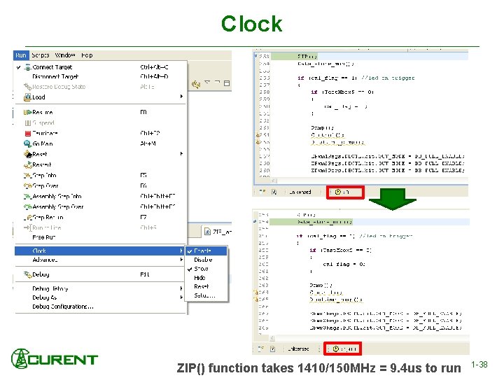 Clock ZIP() function takes 1410/150 MHz = 9. 4 us to run 1 -38