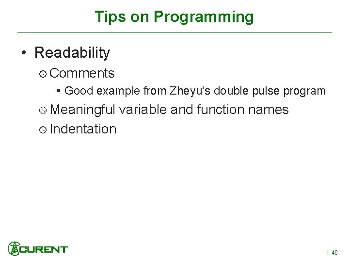 Tips on Programming • Readability Comments § Good example from Zheyu’s double pulse program