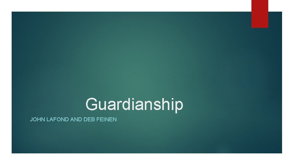 Guardianship JOHN LAFOND AND DEB FEINEN 