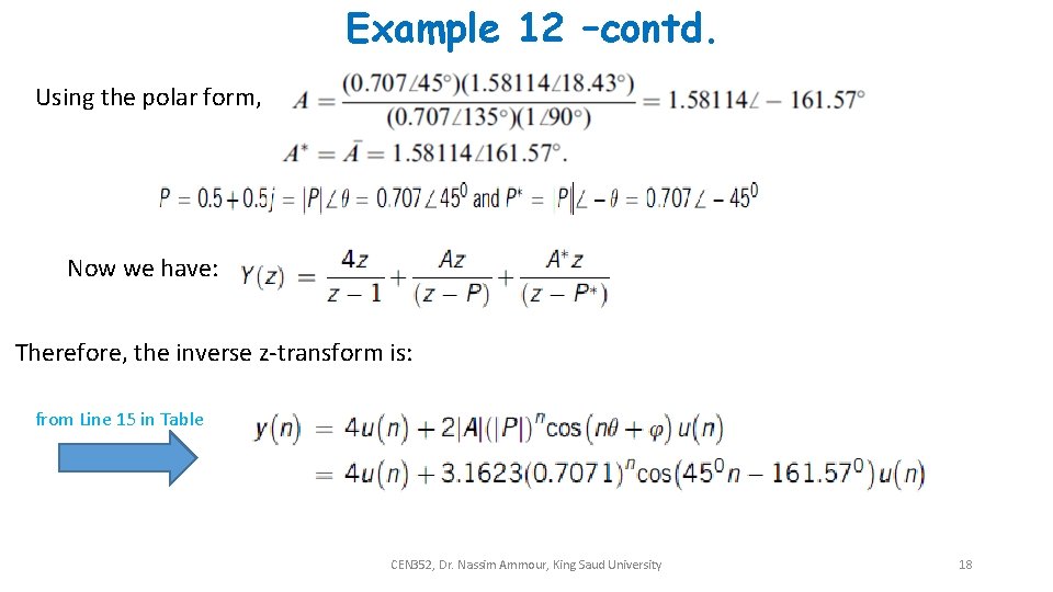 Example 12 –contd. Using the polar form, Now we have: Therefore, the inverse z-transform
