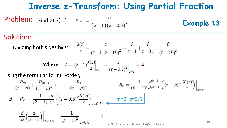 Inverse z-Transform: Using Partial Fraction Problem: Example 13 Solution: Dividing both sides by z: