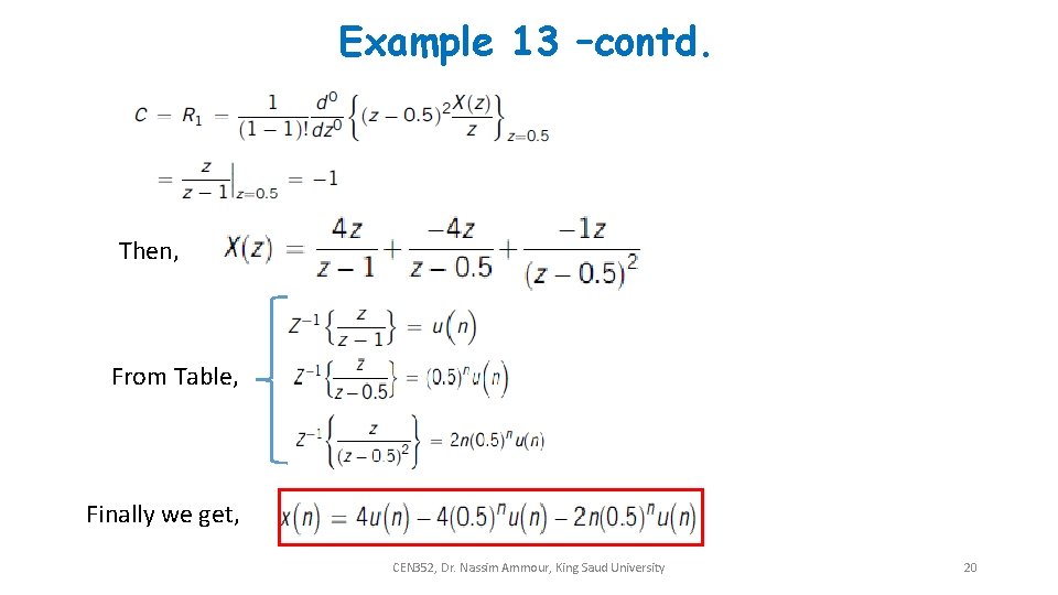 Example 13 –contd. Then, From Table, Finally we get, CEN 352, Dr. Nassim Ammour,