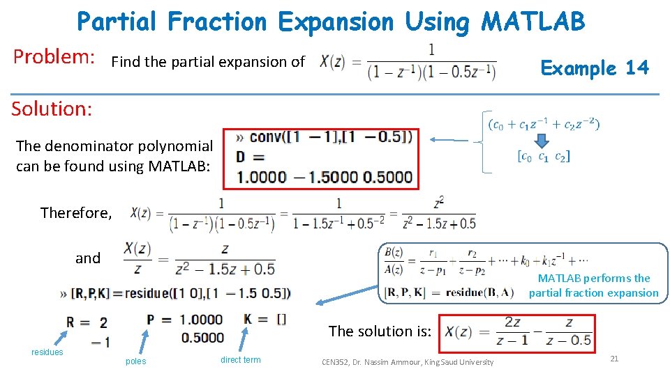 Partial Fraction Expansion Using MATLAB Problem: Find the partial expansion of Example 14 Solution: