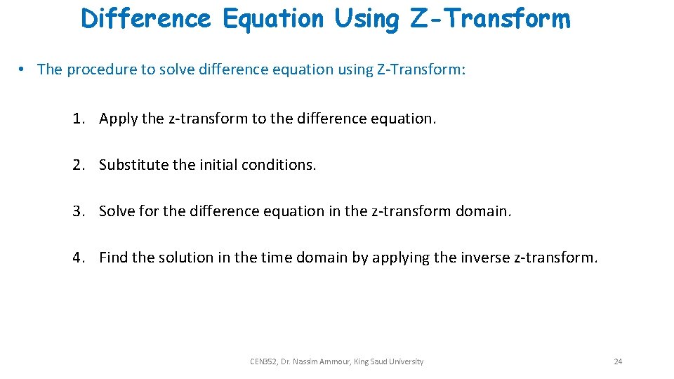 Difference Equation Using Z-Transform • The procedure to solve difference equation using Z-Transform: 1.