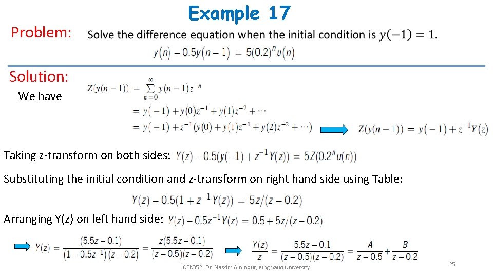 Problem: Example 17 Solution: We have Taking z-transform on both sides: Substituting the initial