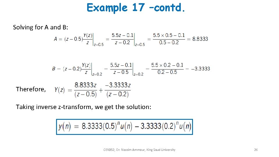 Example 17 –contd. Solving for A and B: Therefore, Taking inverse z-transform, we get