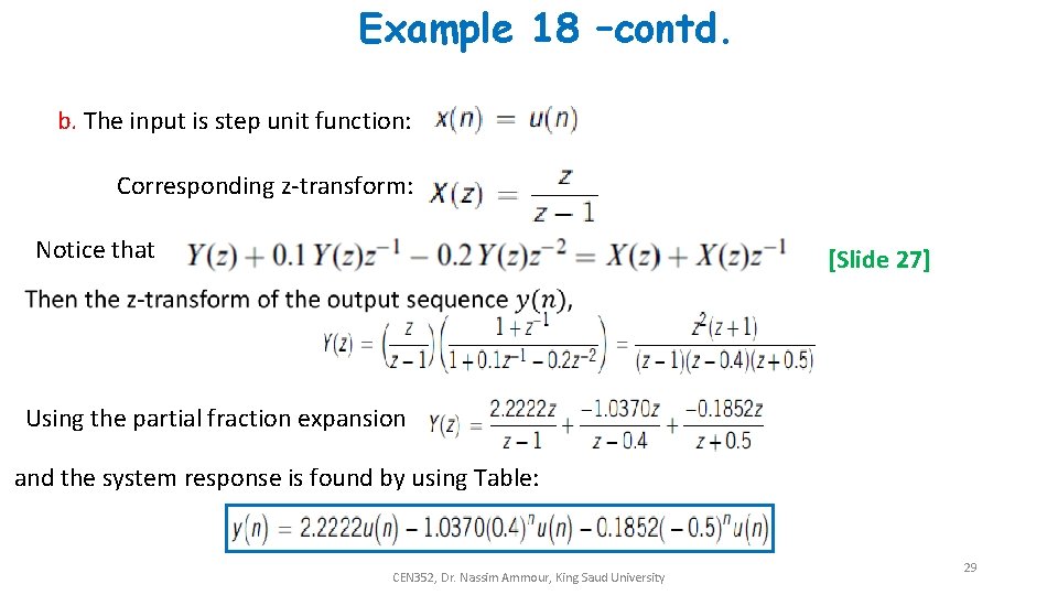 Example 18 –contd. b. The input is step unit function: Corresponding z-transform: Notice that