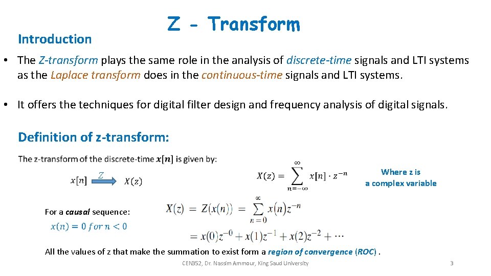 Z - Transform Introduction • The Z-transform plays the same role in the analysis