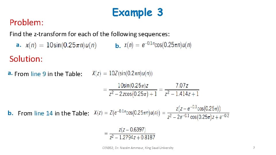 Problem: Example 3 Find the z-transform for each of the following sequences: a. b.