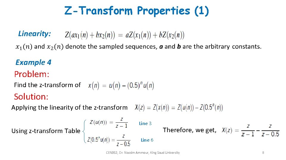Z-Transform Properties (1) Linearity: Example 4 Problem: Find the z-transform of Solution: Applying the