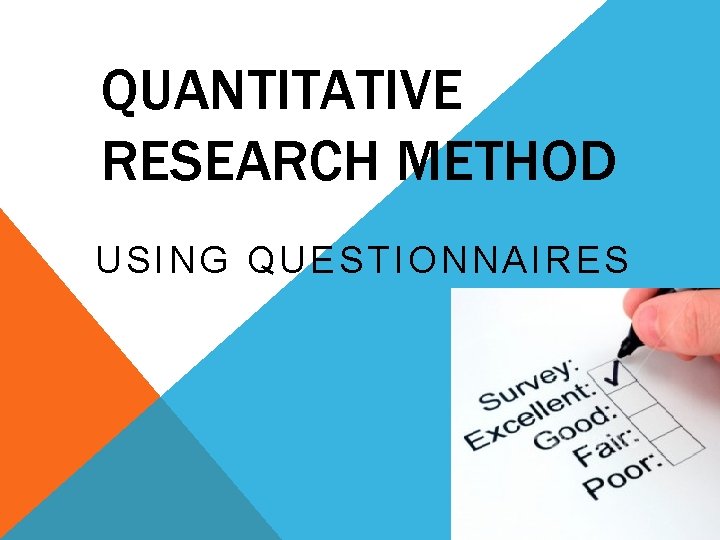 QUANTITATIVE RESEARCH METHOD USING QUESTIONNAIRES 