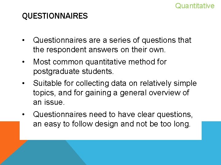 Quantitative QUESTIONNAIRES • Questionnaires are a series of questions that the respondent answers on