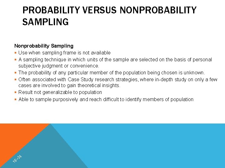 PROBABILITY VERSUS NONPROBABILITY SAMPLING Nonprobability Sampling § Use when sampling frame is not available