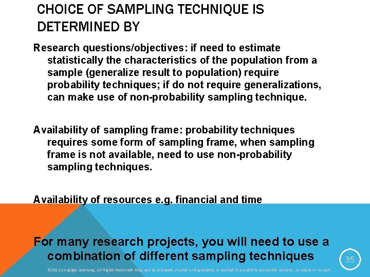 CHOICE OF SAMPLING TECHNIQUE IS DETERMINED BY Research questions/objectives: if need to estimate statistically