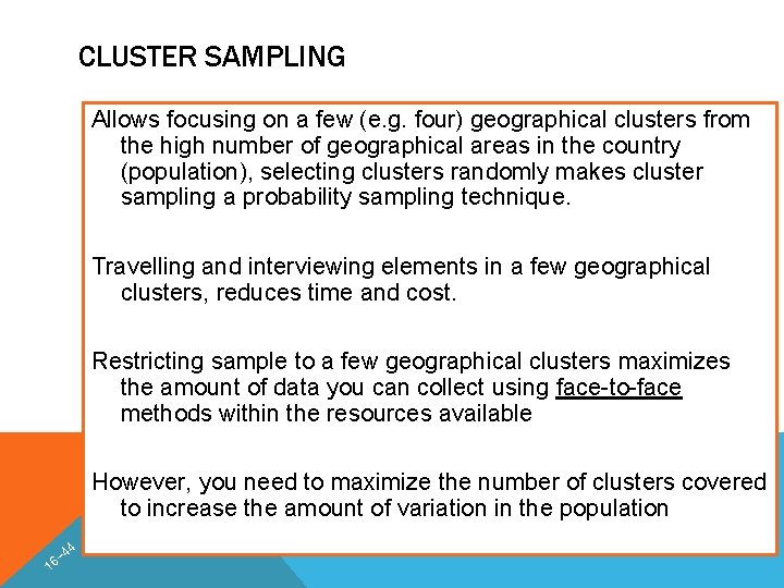 CLUSTER SAMPLING Allows focusing on a few (e. g. four) geographical clusters from the