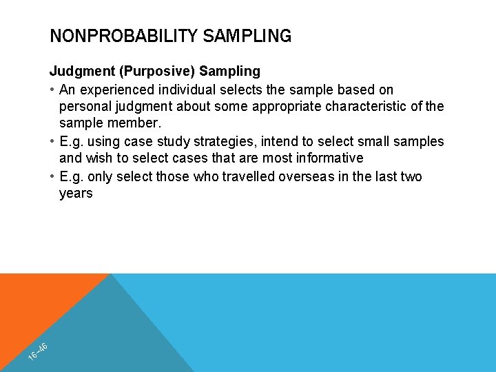 NONPROBABILITY SAMPLING Judgment (Purposive) Sampling • An experienced individual selects the sample based on