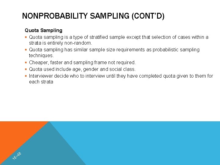 NONPROBABILITY SAMPLING (CONT’D) Quota Sampling § Quota sampling is a type of stratified sample