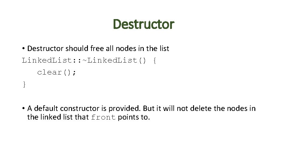 Destructor • Destructor should free all nodes in the list Linked. List: : ~Linked.