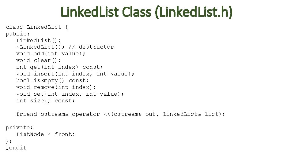 Linked. List Class (Linked. List. h) class Linked. List { public: Linked. List(); ~Linked.