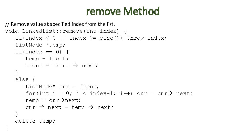 remove Method // Remove value at specified index from the list. void Linked. List: