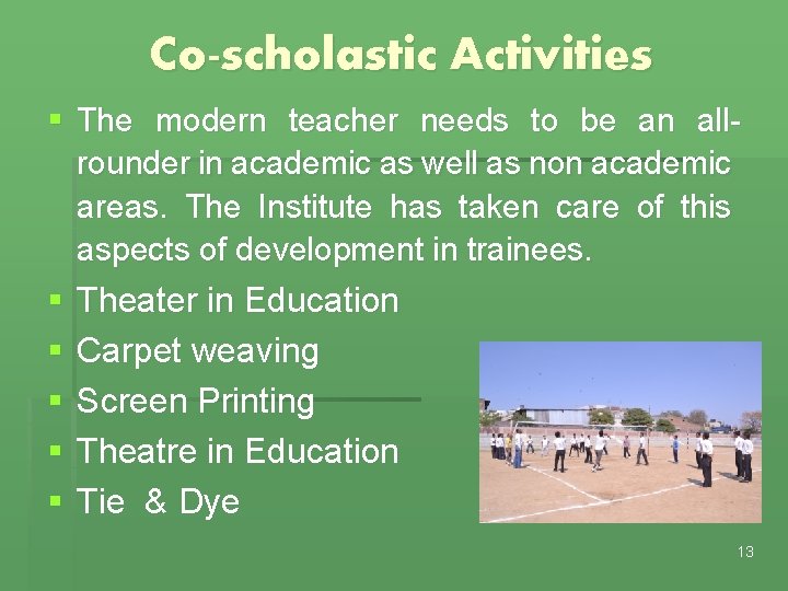 Co-scholastic Activities § The modern teacher needs to be an allrounder in academic as