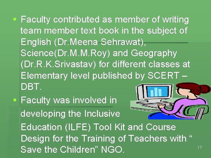 § Faculty contributed as member of writing team member text book in the subject