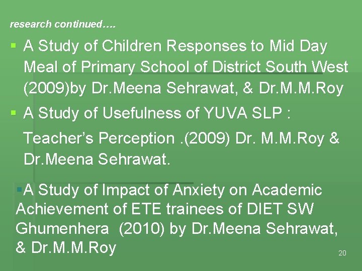 research continued…. § A Study of Children Responses to Mid Day Meal of Primary