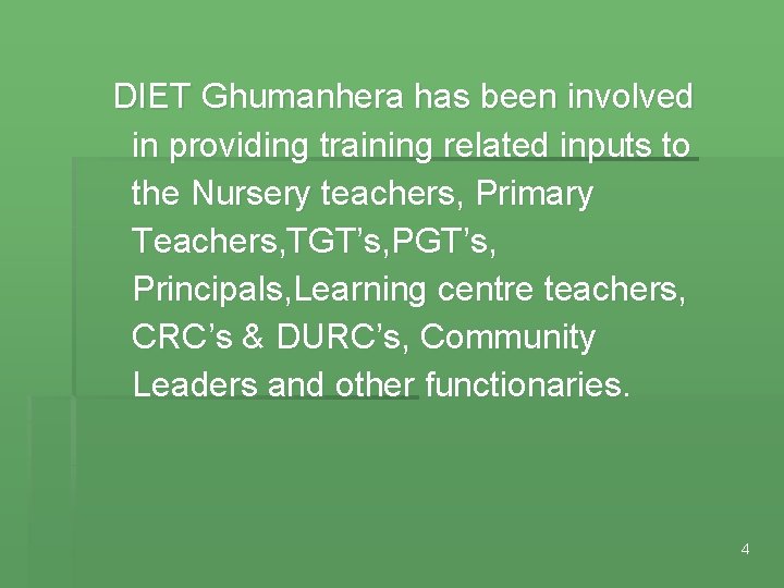 DIET Ghumanhera has been involved in providing training related inputs to the Nursery teachers,