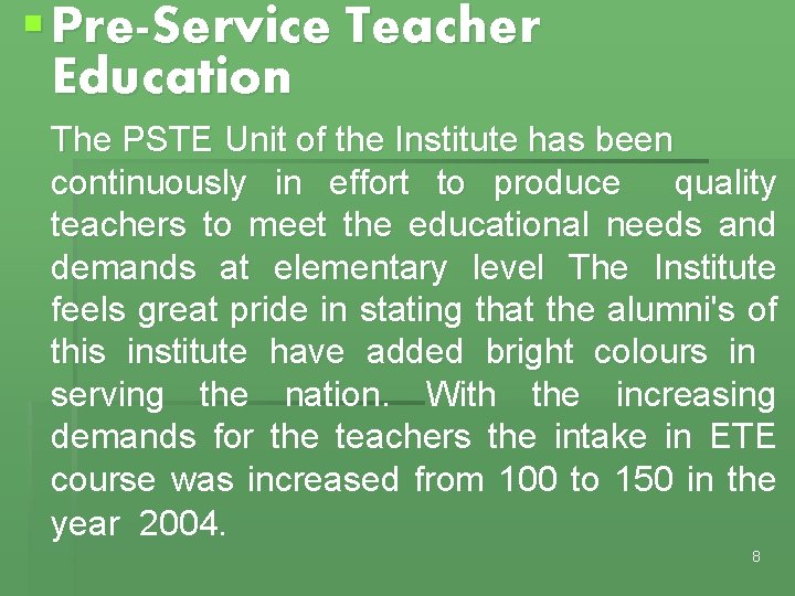 § Pre-Service Teacher Education The PSTE Unit of the Institute has been continuously in