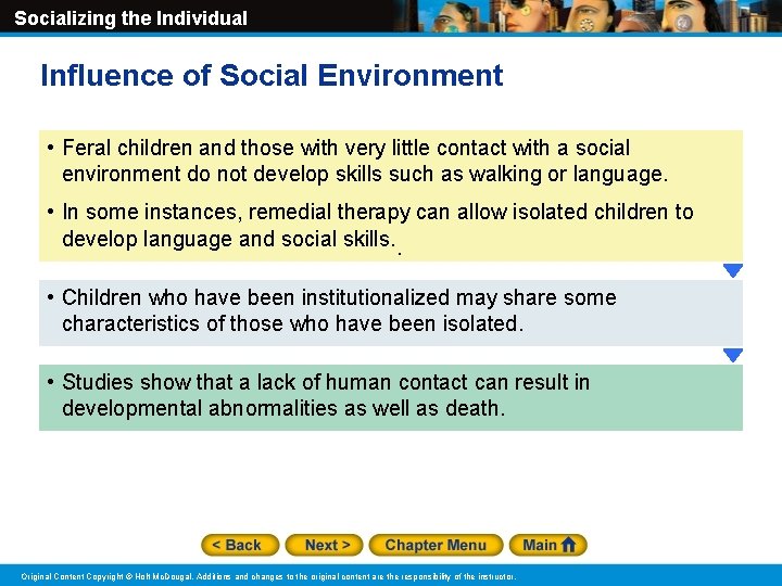 Socializing the Individual Influence of Social Environment • Feral children and those with very