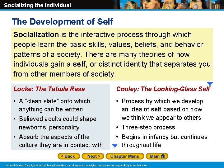 Socializing the Individual The Development of Self Socialization is the interactive process through which