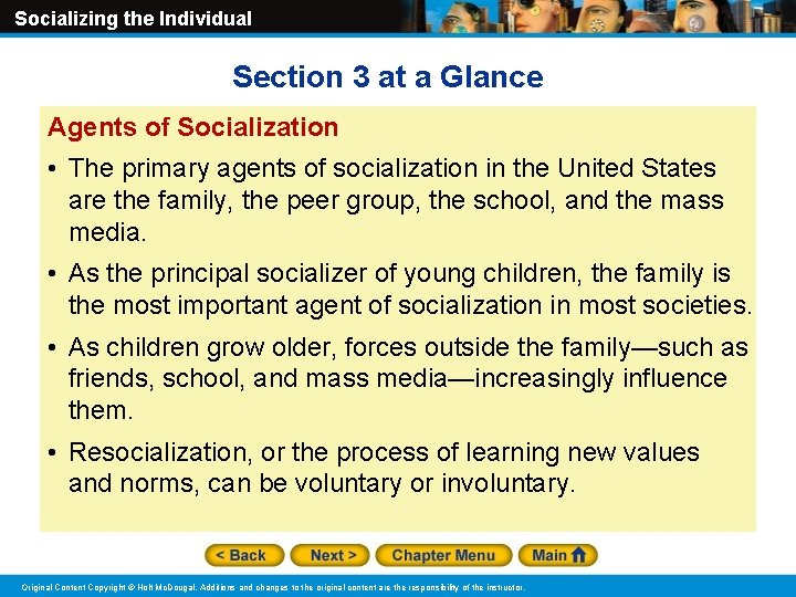Socializing the Individual Section 3 at a Glance Agents of Socialization • The primary