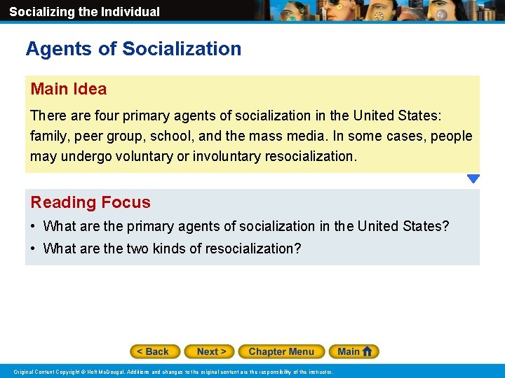 Socializing the Individual Agents of Socialization Main Idea There are four primary agents of