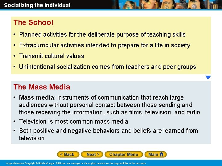 Socializing the Individual The School • Planned activities for the deliberate purpose of teaching